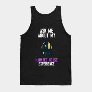 Ask Me About My Haunted House Experience Tank Top